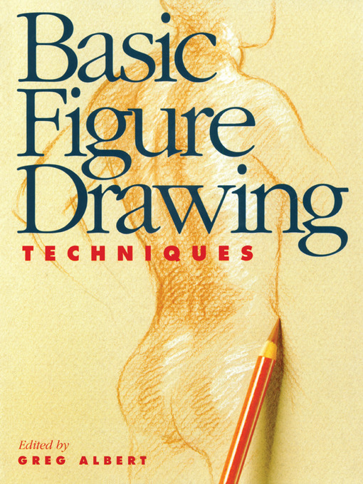 Title details for Basic Figure Drawing Techniques by Greg Albert - Available